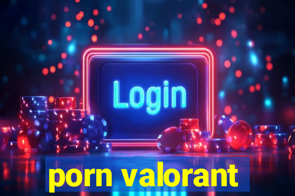 porn valorant